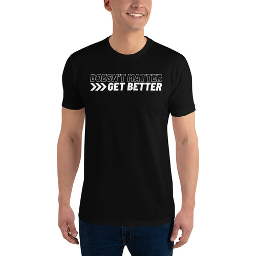 Doesn't Matter >>> Get Better — White