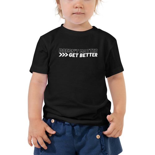 Doesn't Matter >>> Get Better — White — Toddler