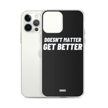Load image into Gallery viewer, Doesn&#39;t Matter, Get Better iPhone Case - white on black