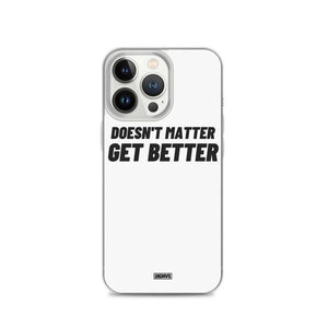 Doesn't Matter, Get Better iPhone Case - black on white