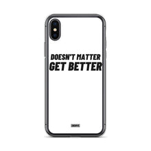 Load image into Gallery viewer, Doesn&#39;t Matter, Get Better iPhone Case - black on white
