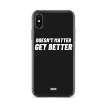 Load image into Gallery viewer, Doesn&#39;t Matter, Get Better iPhone Case - white on black