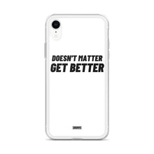 Load image into Gallery viewer, Doesn&#39;t Matter, Get Better iPhone Case - black on white