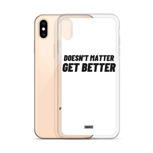 Doesn't Matter, Get Better iPhone Case - black on white
